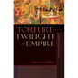Torture and the Twilight of Empire: From Algiers to Baghdad - Paperback