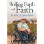 Rolling Forth with Faith: In Spite of Spina Bifida - Paperback