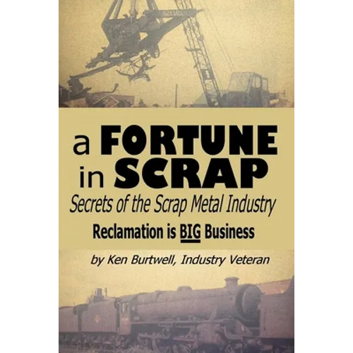 A Fortune In Scrap - Secrets of the Scrap Metal Industry - Paperback