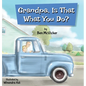 Grandpa, Is That What You Do? - Hardcover