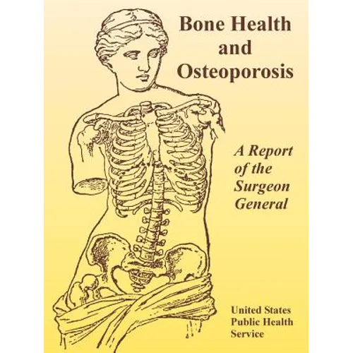 Bone Health and Osteoporosis: A Report of the Surgeon General - Paperback