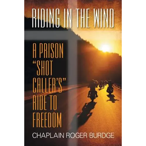 Riding in the Wind: A Prison "Shot Caller's" Ride to Freedom - Paperback