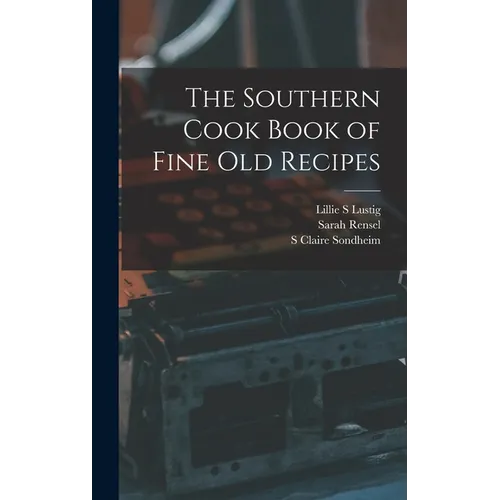 The Southern Cook Book of Fine old Recipes - Hardcover