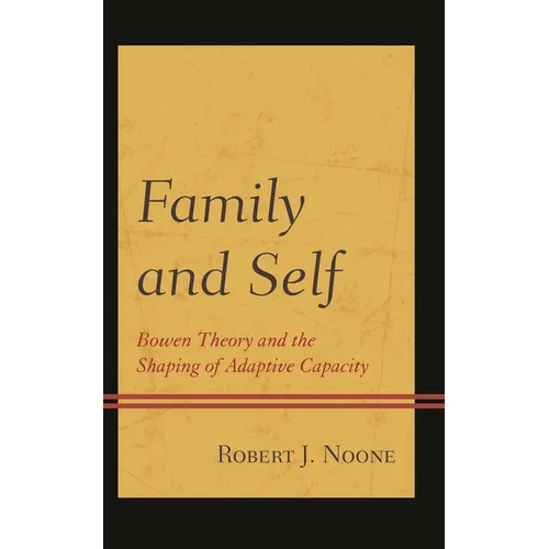 Family and Self: Bowen Theory and the Shaping of Adaptive Capacity - Paperback