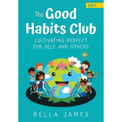 The Good Habits Club: Cultivating Respect for Self and Others - Paperback