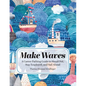 Make Waves: A Career Pathing Guide to Stand Out, Stay Employable, and Sail Ahead - Paperback