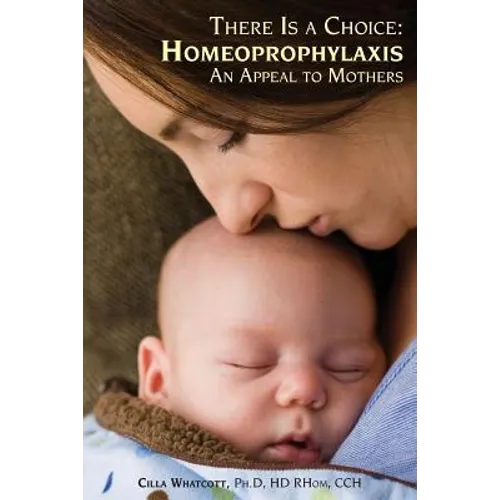 There Is a Choice: Homeoprophylaxis - Paperback