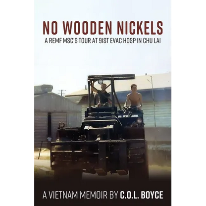No Wooden Nickels: A REMF MSC's Tour at 91st Evac Hosp in Chu Lai - Paperback