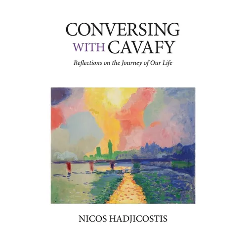 Conversing with Cavafy: Reflections on the Journey of Our Life - Paperback