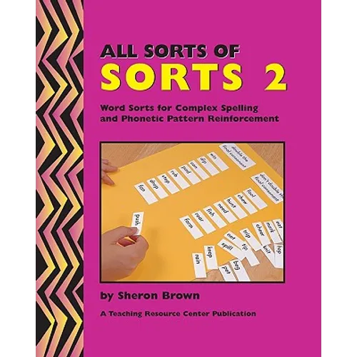 All Sorts Of Sorts 2: Word Sorts For Complex Spelling And Phonetic Pattern Reinforcement - Paperback