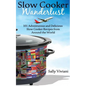 Slow Cooker Wanderlust: 101 Adventurous and Delicious Slow Cooker Recipes from Around the World - Paperback