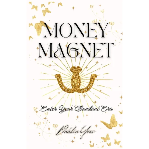 Money Magnet: Enter Your Abundant Era - Paperback