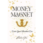 Money Magnet: Enter Your Abundant Era - Paperback