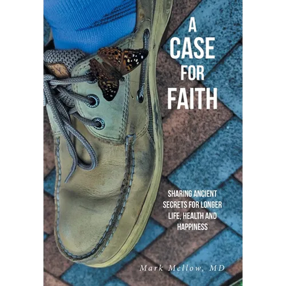 A Case for Faith Sharing Ancient Secrets for Longer Life, Health and Happiness - Hardcover