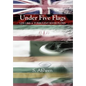 Under Five Flags: Life Like a Turbulent River Flows - Hardcover