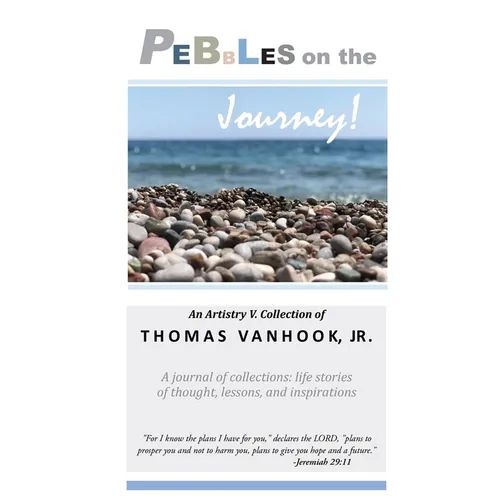 PEBBLES on the Journey!: A journal of collections; life stories of thought, lessons and inspirations - Paperback