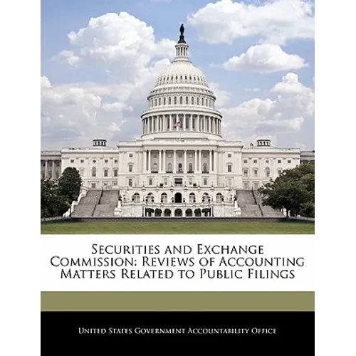 Securities and Exchange Commission: Reviews of Accounting Matters Related to Public Filings - Paperback