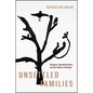 Unsettled Families: Refugees, Humanitarianism, and the Politics of Kinship - Hardcover