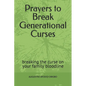 Prayers to Break Generational Curses: breaking the curse on your family bloodline - Paperback
