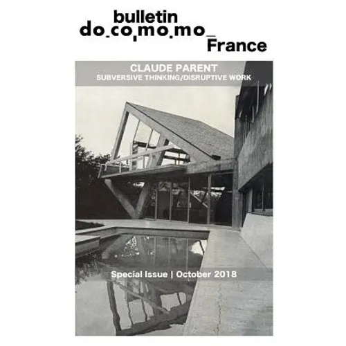 Bulletin Docomomo France special issue Claude Parent: Subversive thinking, disruptive work - Paperback