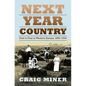 Next Year Country: Dust to Dust in Western Kansas, 1890-1940 - Hardcover