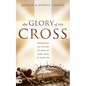 The Glory of the Cross: Experience the Victory of Jesus in Every Area of Your Life - Hardcover