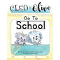 Cleo And Olive Go To School - Hardcover