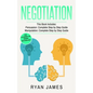 Negotiation: 2 Manuscripts - Persuasion The Complete Step by Step Guide, Manipulation The Complete Step by Step Guide (Negotiation Series) (Volume 1) - Paperback