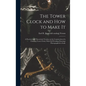 The Tower Clock and how to Make it; a Practical and Theoretical Treatise on the Construction of a Chiming Tower Clock, With Full Working Drawings Phot - Hardcover