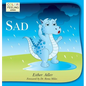 Sad: Helping Children Cope With Sadness - Hardcover