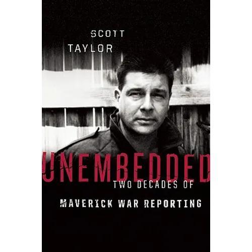Unembedded: Two Decades of Maverick War Reporting - Hardcover