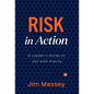 Risk in Action: The Leader's Guide to Act with Clarity - Hardcover
