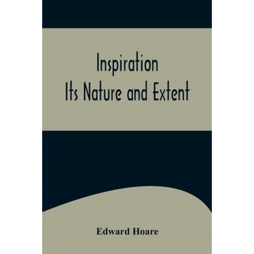 Inspiration; Its Nature and Extent - Paperback