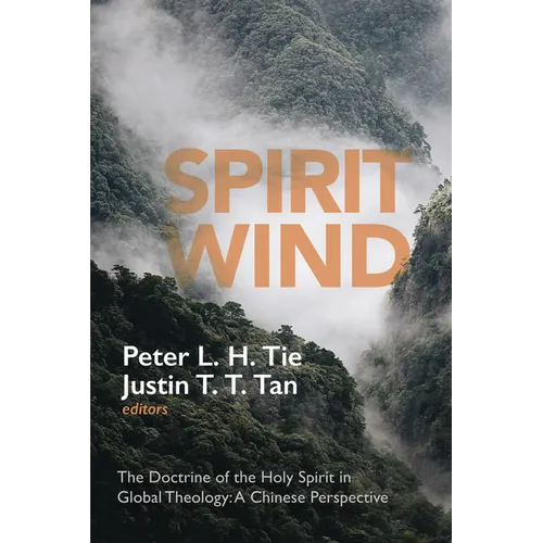 Spirit Wind: The Doctrine of the Holy Spirit in Global Theology--A Chinese Perspective - Hardcover