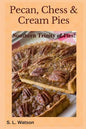 Pecan, Chess & Cream Pies: Southern Trinity of Pies! - Paperback