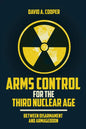 Arms Control for the Third Nuclear Age: Between Disarmament and Armageddon - Hardcover