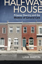 Halfway House: Prisoner Reentry and the Shadow of Carceral Care - Paperback