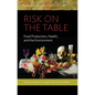 Risk on the Table: Food Production, Health, and the Environment - Paperback