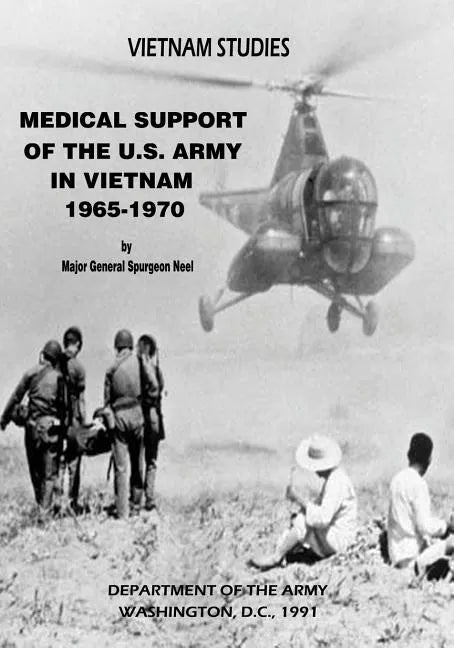 Medical Support of the U.S. Army in Vietnam, 1965-1970 - Paperback