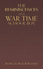 The Reminiscences of a War Time School Boy - Hardcover