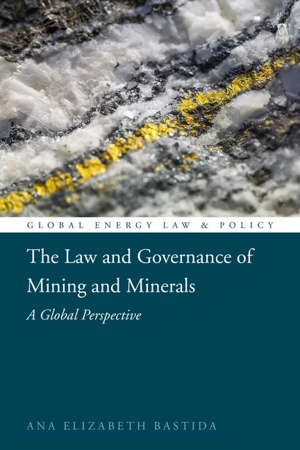 The Law and Governance of Mining and Minerals: A Global Perspective - Paperback