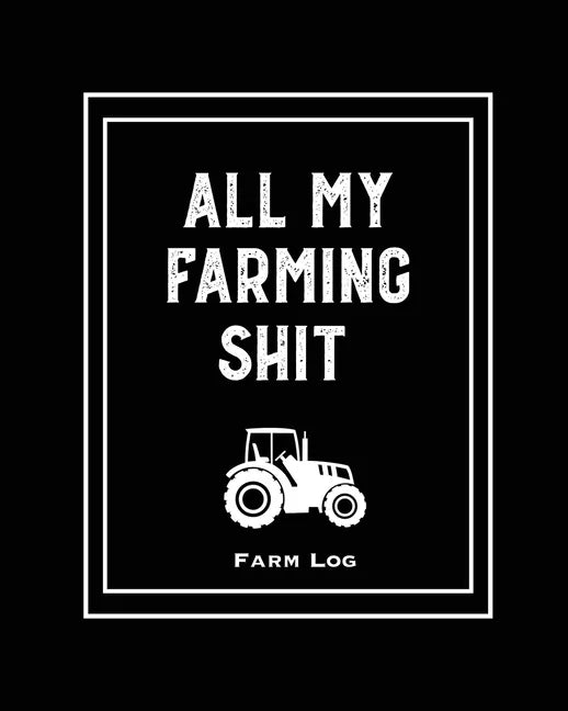 Farm Log: Farmers Record Keeping Book, Livestock Inventory Pages Logbook, Income & Expense Ledger, Equipment Maintenance & Repai - Paperback