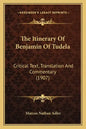 The Itinerary Of Benjamin Of Tudela: Critical Text, Translation And Commentary (1907) - Paperback