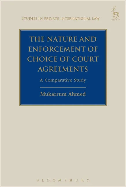 The Nature and Enforcement of Choice of Court Agreements: A Comparative Study - Paperback
