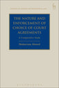 The Nature and Enforcement of Choice of Court Agreements: A Comparative Study - Paperback