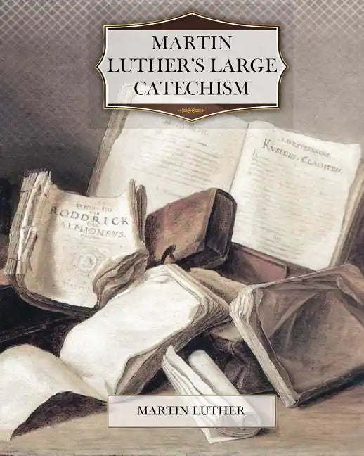 Martin Luther's Large Catechism - Paperback