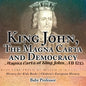 King John, The Magna Carta and Democracy - History for Kids Books Chidren's European History - Paperback