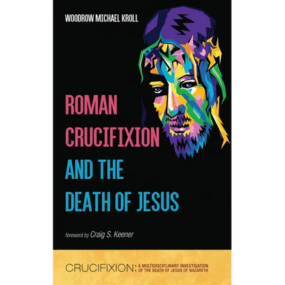 Roman Crucifixion and the Death of Jesus - Paperback
