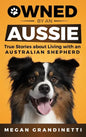 Owned by an Aussie: True Stories About Living With an Australian Shepherd - Hardcover
