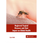 Neglected Tropical Diseases and Their Impact on Global Health - Hardcover
